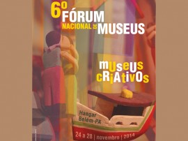 Cartaz 6 forum nacional de museus1 270x202 - Fórum Nacional de Museus realiza sexta edição na próxima semana em Belém (PA)